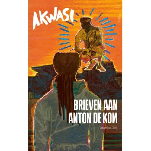 Brieven Aan Anton De Kom - Akwasi
