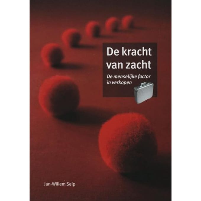 De Kracht Van Zacht - Jan Willem Seip