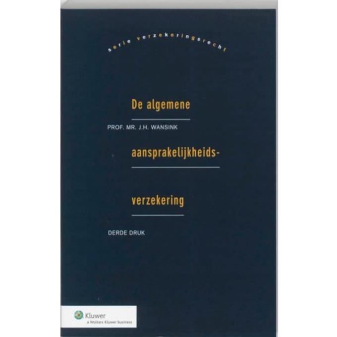 De Algemene Aansprakelijkheidsverzekering - J.H. Wansink