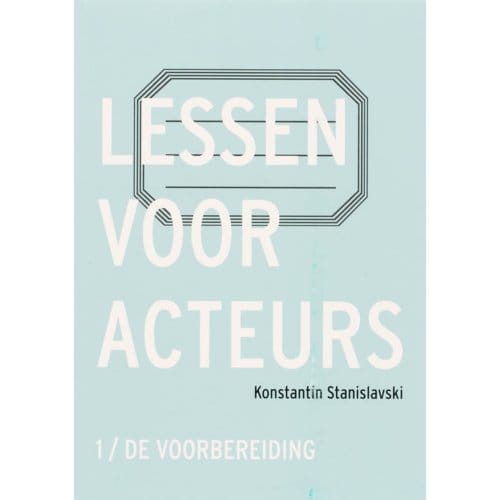 Lessen Voor Acteurs / 1 De Voorbereiding - K. Stanislavski
