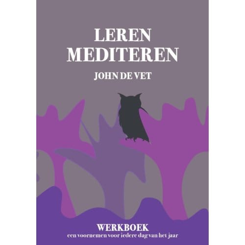 Leren Mediteren - Leren Mediteren - John de Vet