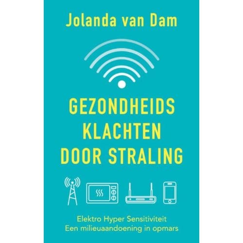 Gezondheidsklachten Door Straling - Jolanda van Dam