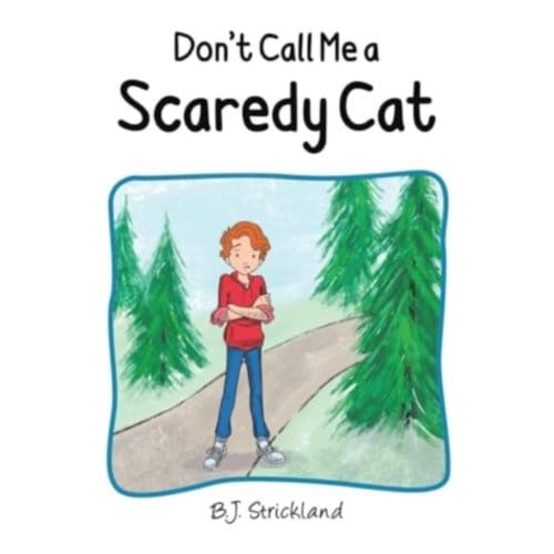 Don't Call Me A Scaredy Cat - B.J. Strickland