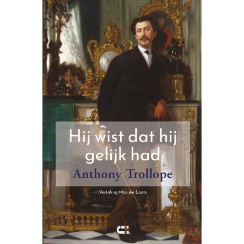 Hij Wist Dat Hij Gelijk Had - Anthony Trollope