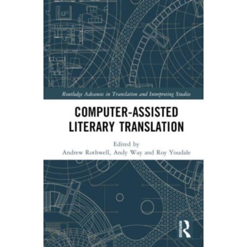 Computer-Assisted Literary Translation - Routledge Advances In Translation And Interpreting Studies