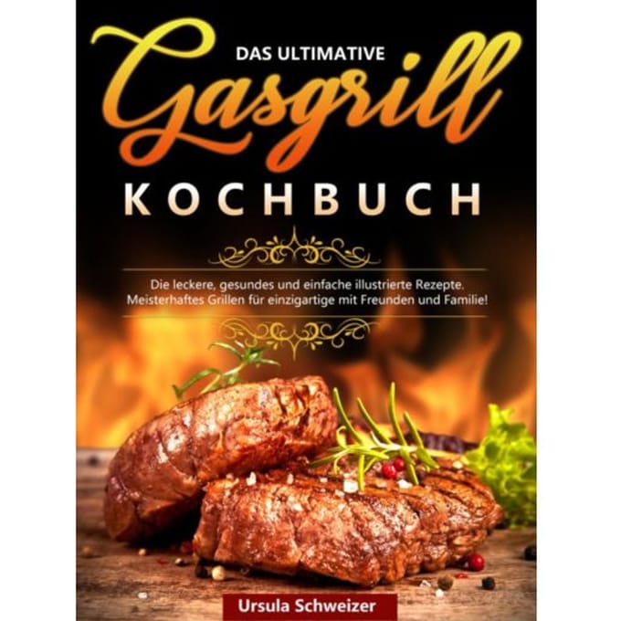 Das Ultimative Gasgrill Kochbuch - Ursula Schweizer