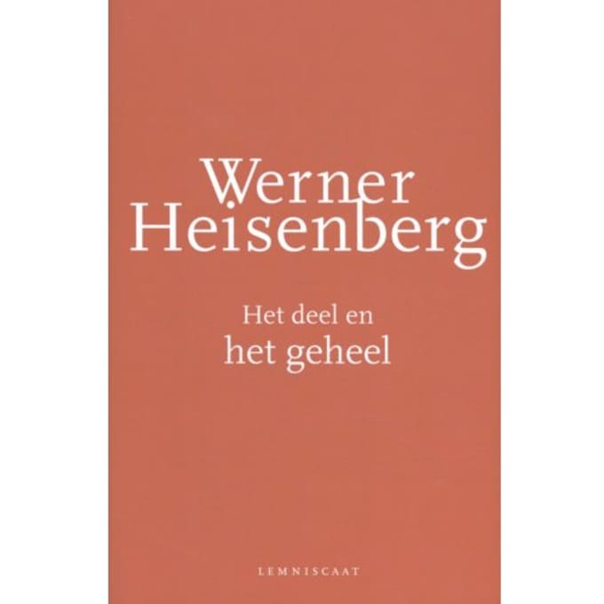Het Deel En Het Geheel - Werner Heisenberg