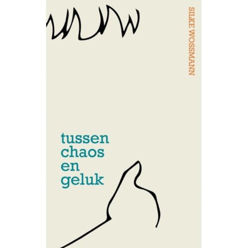 Tussen Chaos En Geluk - Silke Wossmann