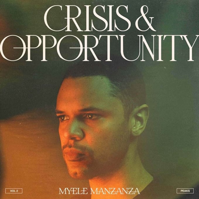 Crisis & Opportunity Vol. 2: Peaks - Myele Manzanza
