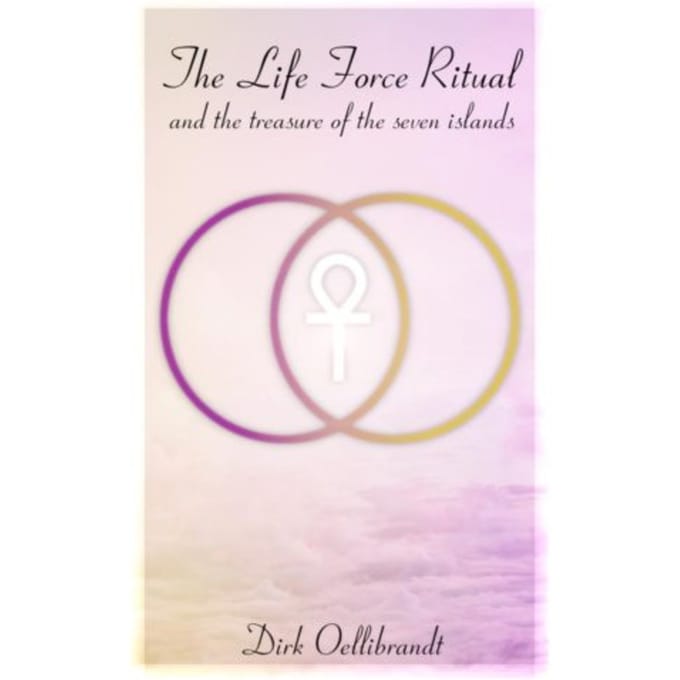 The Life Force Ritual - Dirk Oellibrandt
