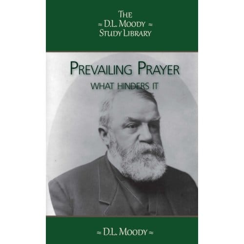 Prevailing Prayer - The D.L. Moody Study Library - D.L. Moody