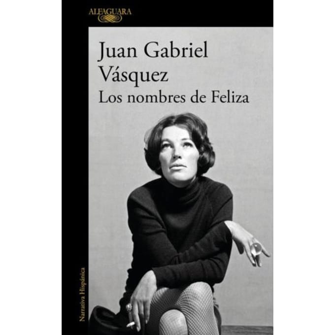 Los Nombres De Feliza - Juan Gabriel Vasquez