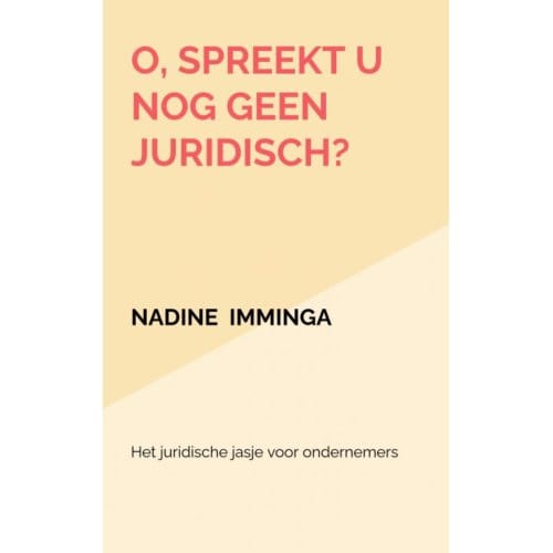 O, Spreekt U Nog Geen Juridisch? - Nadine Imminga