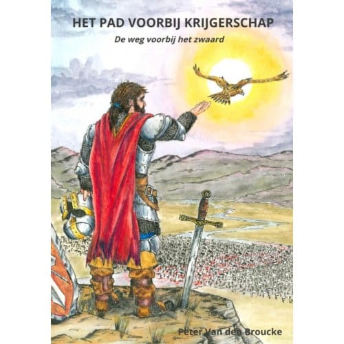 Het Pad Voorbij Krijgerschap - Peter Van den Broucke