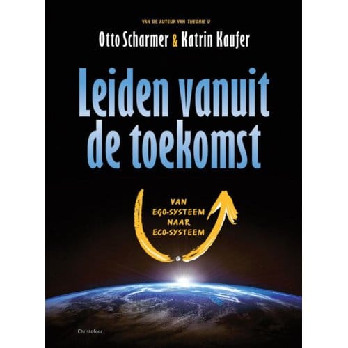 Leiden Vanuit De Toekomst - Otto Scharmer