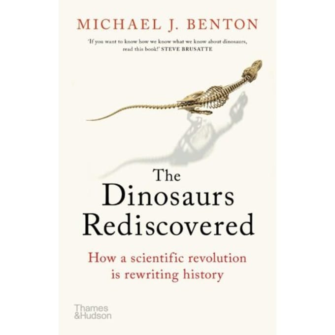 The Dinosaurs Rediscovered - Rediscovered - Michael J. Benton