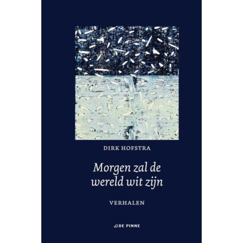 Morgen Zal De Wereld Wit Zijn - Dirk Hofstra