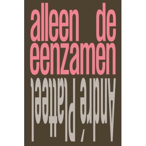 Alleen De Eenzamen - André Platteel