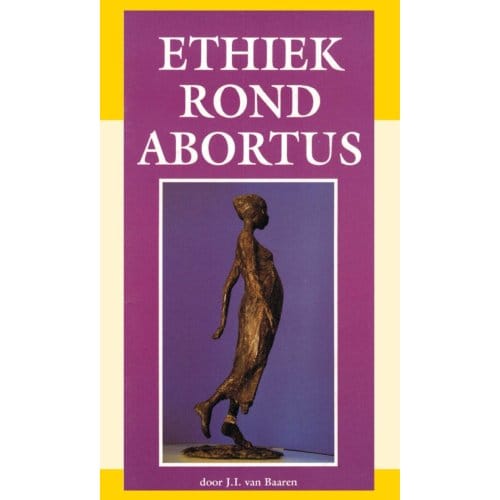 Ethiek Rond Abortus - J.I. van Baaren