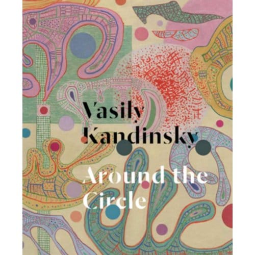 Vasily Kandinsky: Around The Circle