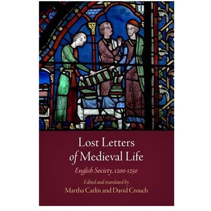 Lost Letters Of Medieval Life - Martha Carlin