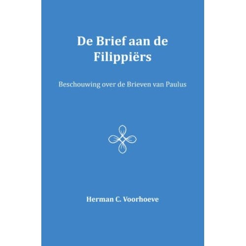 De Brief Aan De Filippiërs / Vi - Herman C. Voorhoeve
