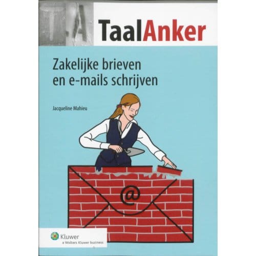 Zakelijke Brieven En E-Mails Schrijven - Taalanker Hoe Formuleer Ik Het? - Jacqueline Mahieu