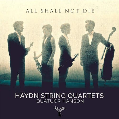 Quatuor Hanson, Haydn String Quartets - Haydn: All Shall Not Die (CD)
