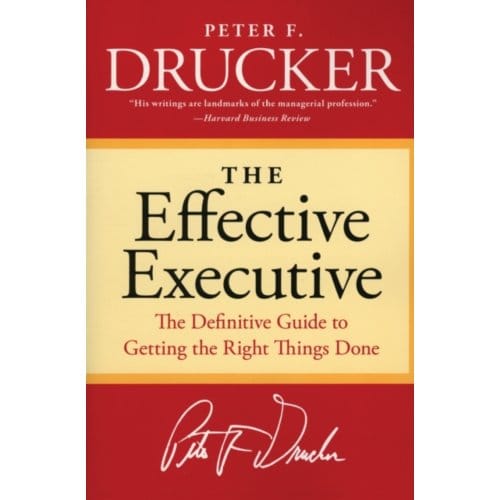 The Effective Executive - Peter F Drucker