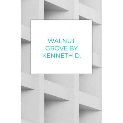 Walnut Grove By Kenneth D. Bolden - Kenneth D. Bolden