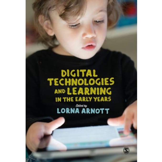 Digital Technologies And Learning In The Early Years - Lorna Arnott