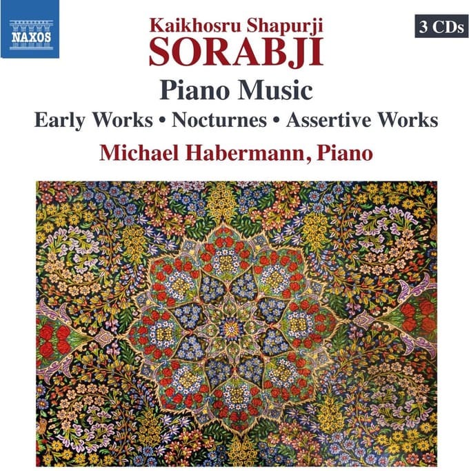 Michael Habermann - Sorabji: Piano Music - Early Works | Nocturnes | Assertive Works (3 CD)