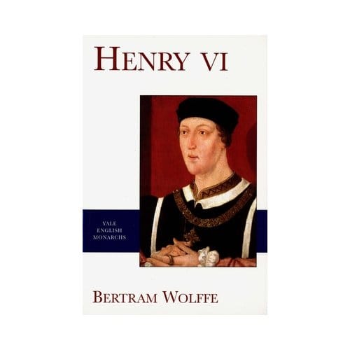 Henry Vi - The English Monarchs Series - Bertram Wolffe