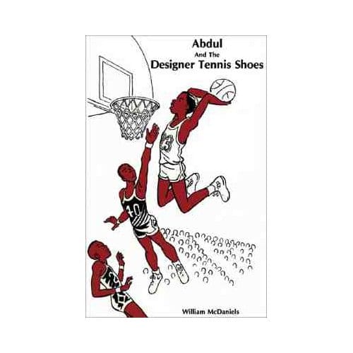 Abdul And The Designer Tennis Shoes - William McDaniels