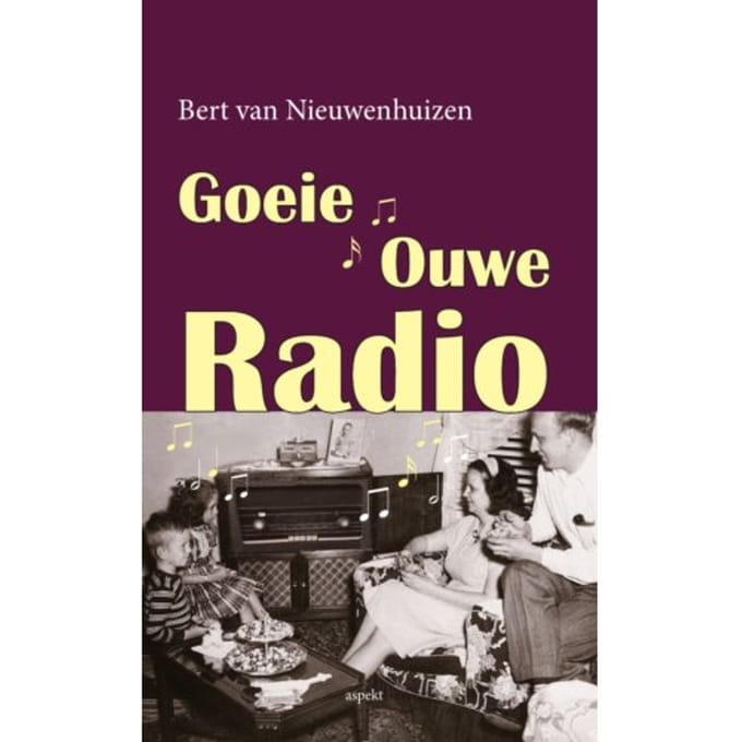 Goeie Ouwe Radio (Grootletterboek) - Bert van Nieuwenhuizen