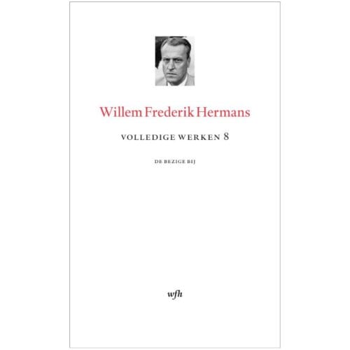 Volledige Werken 8 - Volledige Werken Van W.F. Hermans - Willem Frederik Hermans
