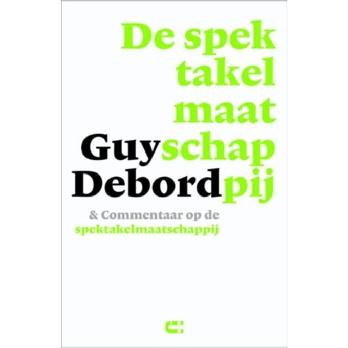 De Spektakelmaatschappij & Commentaar Op De Spektakelmaatschappij - Guy Debord