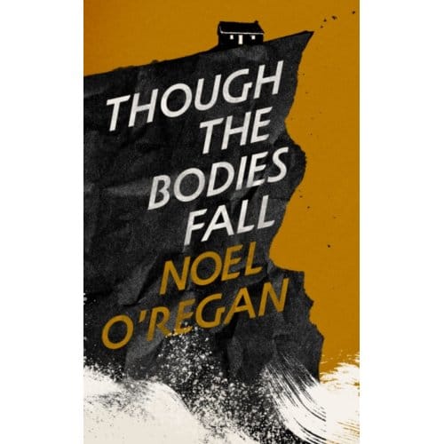 Though The Bodies Fall - Noel O'Regan