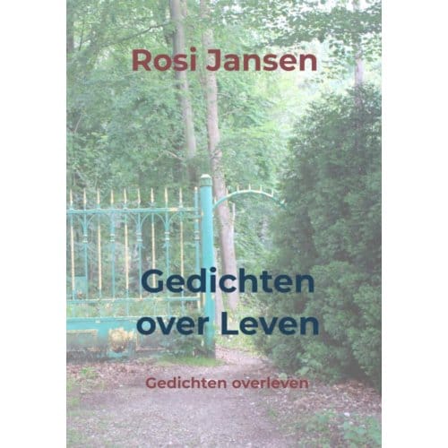 Gedichten Over Leven - Rosi Jansen