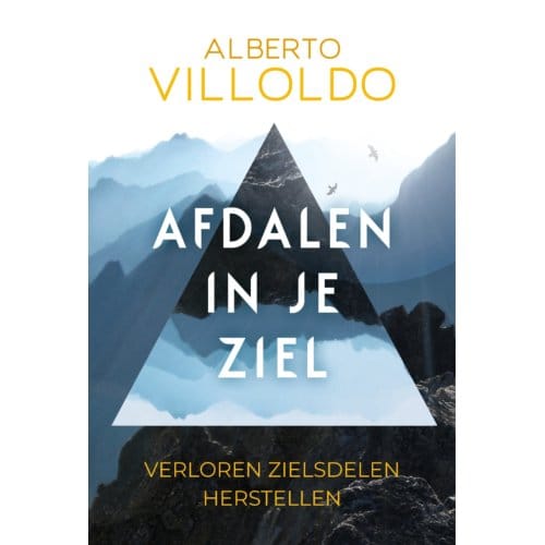 Afdalen In Je Ziel - Alberto Villoldo