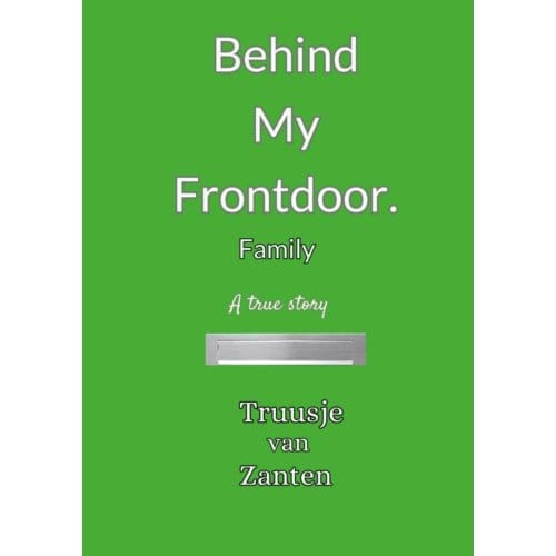 Behind My Front Door - Truusje Van Zanten