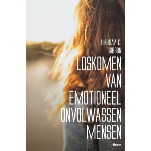 Loskomen Van Emotioneel Onvolwassen Mensen - Lindsay C. Gibson