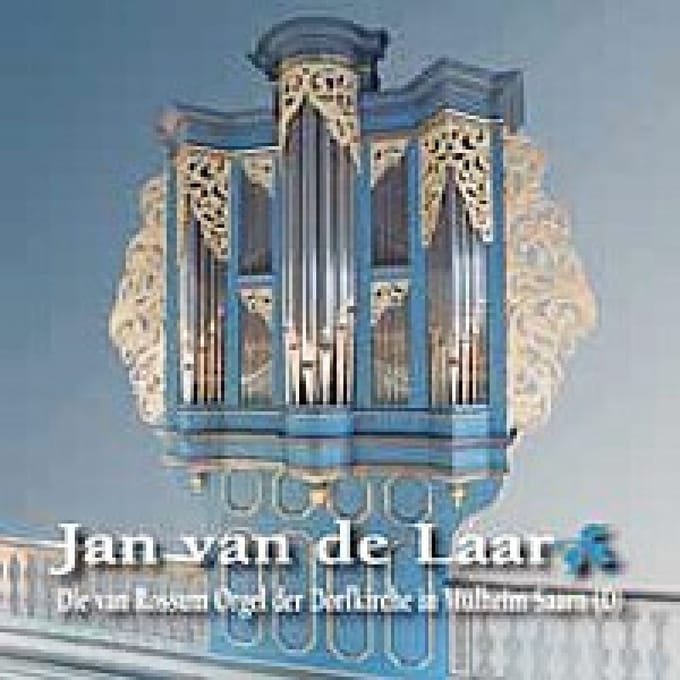 Jan Van De Laar - Die Van Rossum Orgel Der Dorfkirche In Mülheim Saarn (D) (CD)