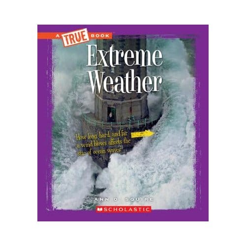 Extreme Weather (A True Book: Extreme Science) - Ann O. Squire