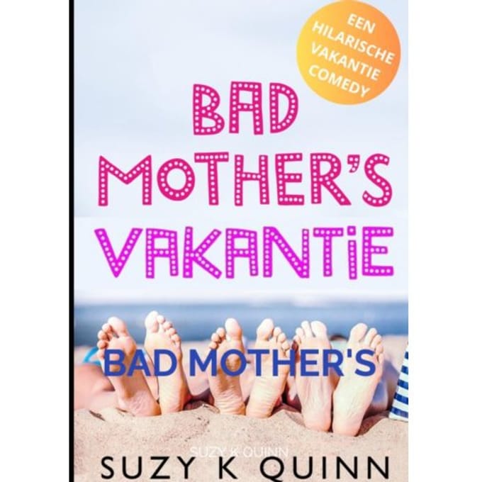 Bad Mother's Vakantie - Suzy K Quinn