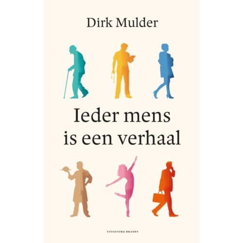 Ieder Mens Is Een Verhaal - Dirk Mulder