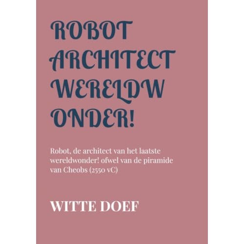 Robot Architect Wereldwonder! - Witte Doef