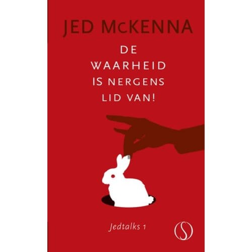 De Waarheid Is Nergens Lid Van! - Jedtalks - Jed McKenna