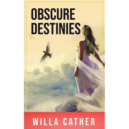 Obscure Destinies - Willa Cather