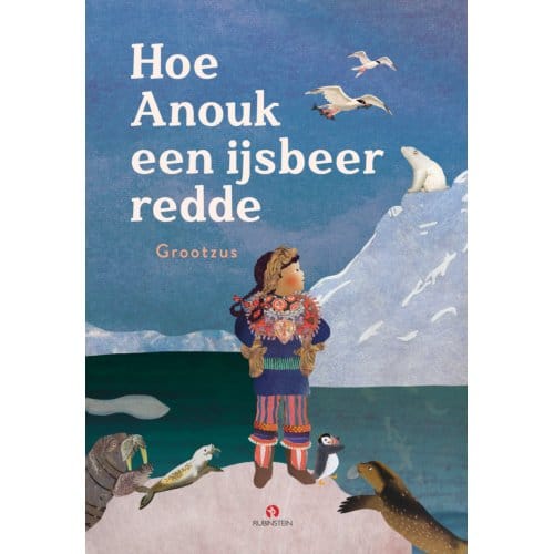 Hoe Anouk Een Ijsbeer Redde - Grootzus